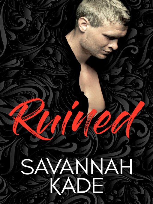 Title details for Ruined by Savannah Kade - Available